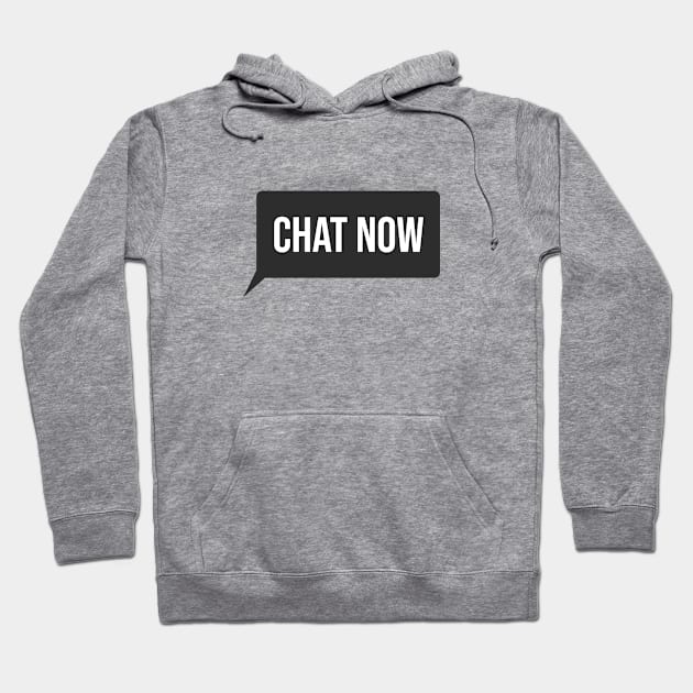 Chat Now Hoodie by underovert